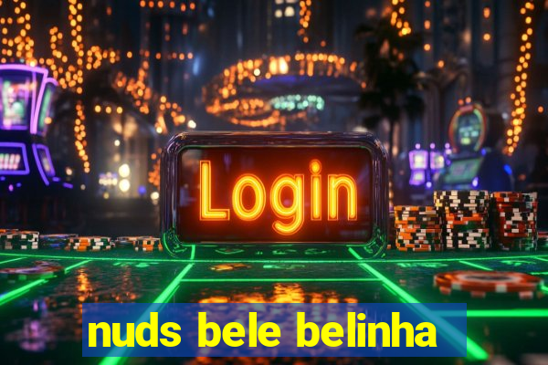 nuds bele belinha